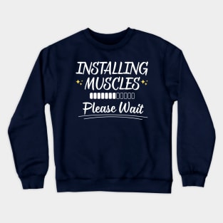 Installing Muscles Crewneck Sweatshirt